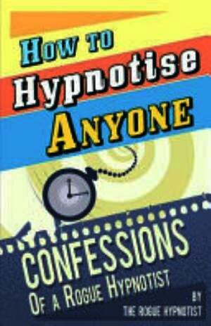 How to Hypnotise Anyone