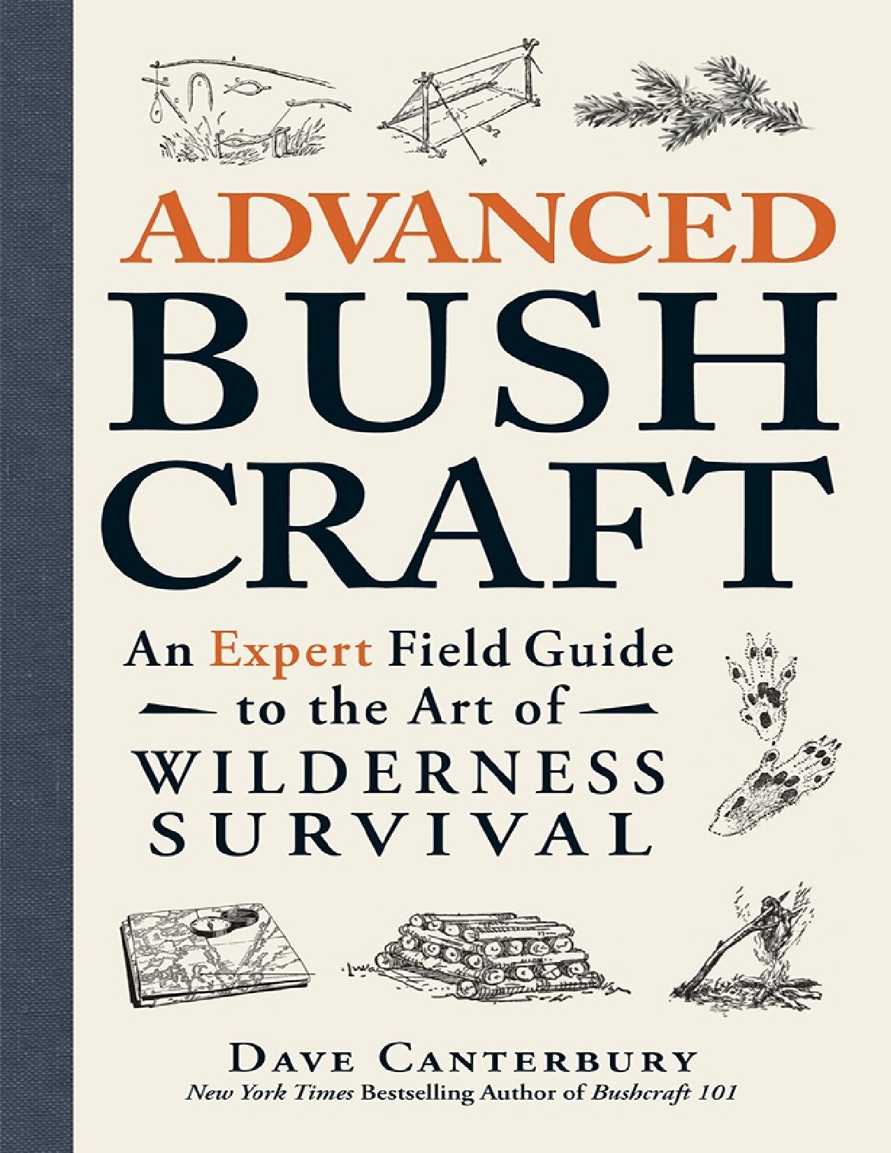 Advanced BushcraftAn Expert Field Guide to the Art of Wilderness Survival